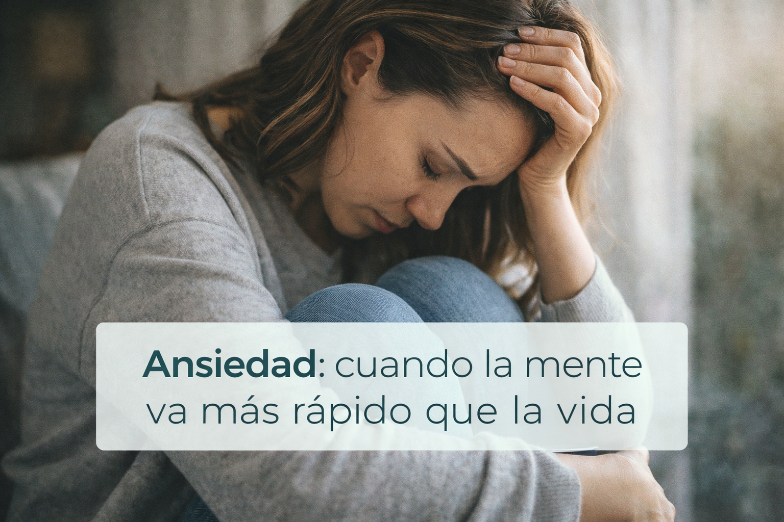 Ansiedad: cuando la mente va más rápido que la vida